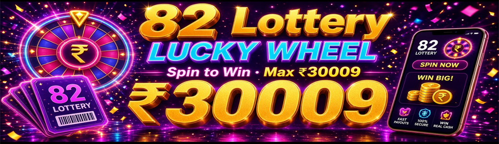 82 Lottery Lucky Wheel — spin to win up to ₹30009